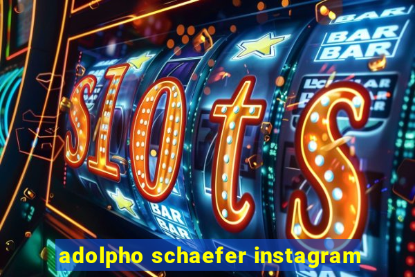 adolpho schaefer instagram